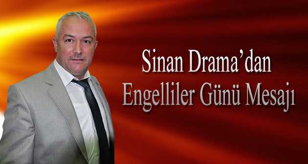  Sinan Drama'dan Engelliler Günü Mesajı