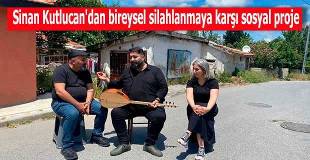 Sinan Kutlucan'dan bireysel silahlanmaya karşı sosyal proje
