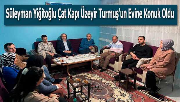 Süleyman Yiğitoğlu Çat Kapı Üzeyir Turmuş'un Evine Konuk Oldu 