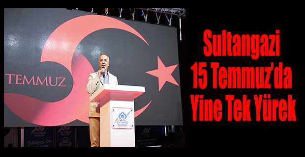 Sultangazi 15 Temmuz’da Yine Tek Yürek