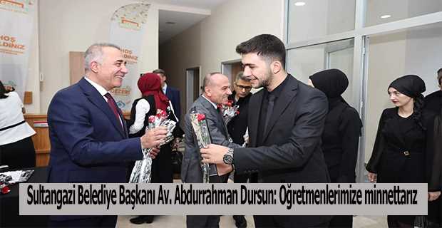  Sultangazi Belediye Başkanı Av. Abdurrahman Dursun: Öğretmenlerimize minnettarız 
