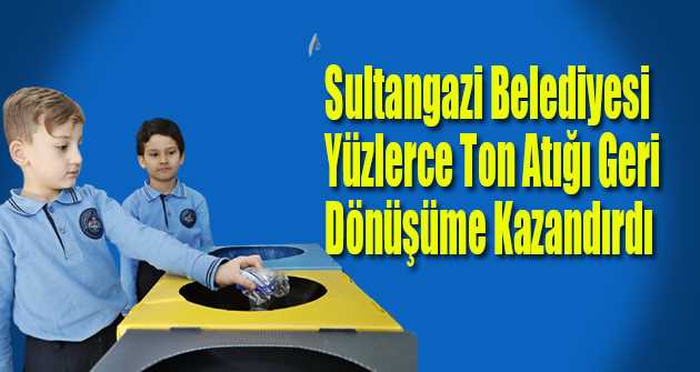 Sultangazi Belediyesi Yüzlerce Ton Atığı Geri Dönüşüme Kazandırdı