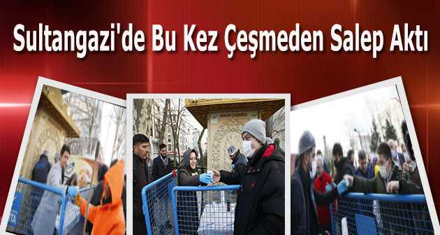 Sultangazi'de Bu Kez Çeşmeden Salep Aktı