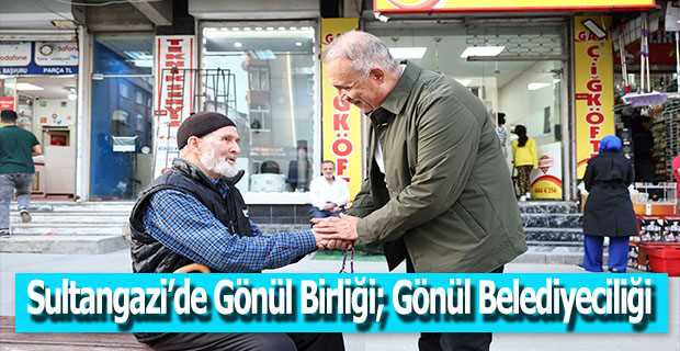  Sultangazi'de Gönül Birliği; Gönül Belediyeciliği 