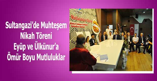Sultangazi'de Muhteşem Nikah Töreni Eyüp ve Ülkünur'a Ömür Boyu Mutluluklar 