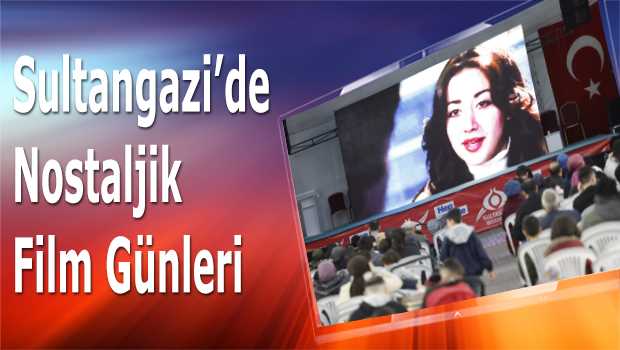  Sultangazi'de Nostaljik Film Günleri