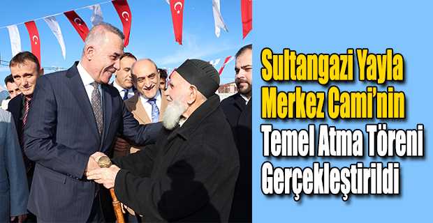 Sultangazi Yayla Merkez Cami'nin Temel Atma Töreni Gerçekleştirildi