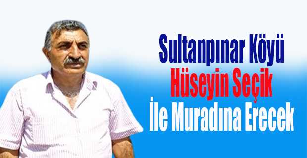 Sultanpınar Köyü Hüseyin Seçik İle Muradına Erecek 