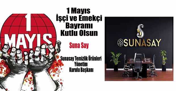 SUNA SAY’IN 1 MAYIS EMEK VE DAYANIŞMA GÜNÜ MESAJI