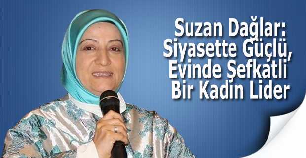  Suzan Dağlar: Siyasette Güçlü, Evinde Şefkatli Bir Kadın Lider