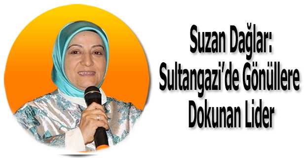 Suzan Dağlar: Sultangazi’de Gönüllere Dokunan Lider