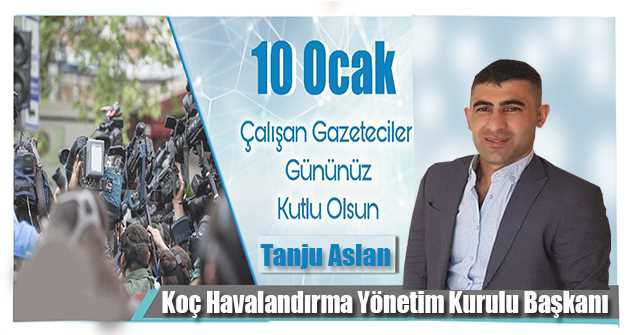 Tanju Aslan'ın 10 Ocak Çalışan Gazeteciler Günü Kutlama Mesajı