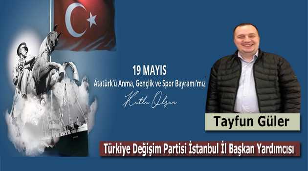 Tayfun Güler'den 19 Mayıs Gençlik ve Spor Bayramı Kutlama Mesajı 