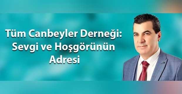 Tüm Canbeyler Derneği: Sevgi ve Hoşgörünün Adresi