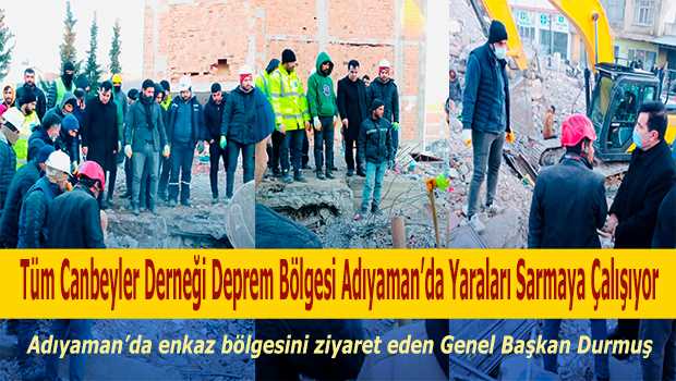   Tüm Canbeyler Derneği Deprem Bölgesi Adıyaman'da Yaraları Sarmaya Çalışıyor