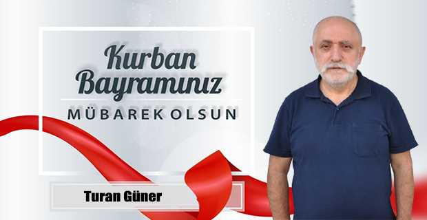 Turan Güner’den Kurban Bayramı Mesajı