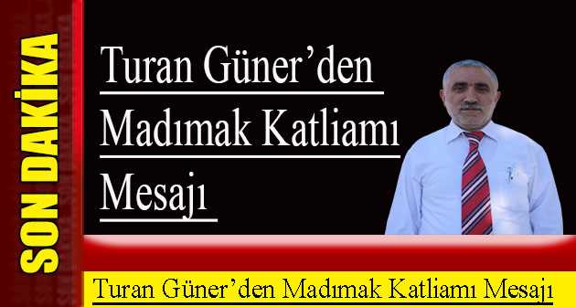 Turan Güner'den Madımak katliamı mesajı 