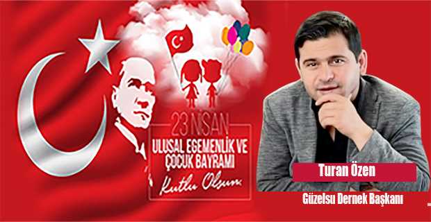 Turan Özen'den 23 Nisan Mesajı 