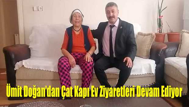 Ümit Doğan'dan Çat Kapı Ev Ziyaretleri Devam Ediyor 