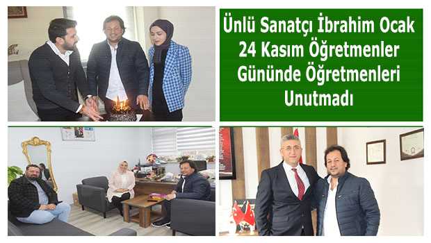 Ünlü Sanatçı İbrahim Ocak, 24 Kasım Öğretmenler Gününde Öğretmenleri Unutmadı 