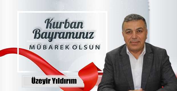 Üzeyir Yıldırım’dan Kurban Bayramı Mesajı