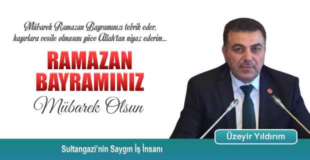 Üzeyir Yıldırım'dan Ramazan Bayramı Kutlama Mesajı