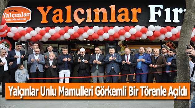 Yalçınlar Unlu Mamulleri Görkemli Bir Törenle Açıldı