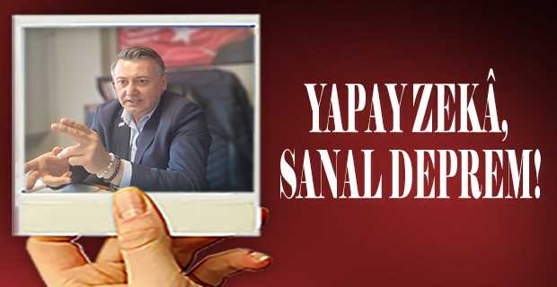 YAPAY ZEKÂ, SANAL DEPREM!