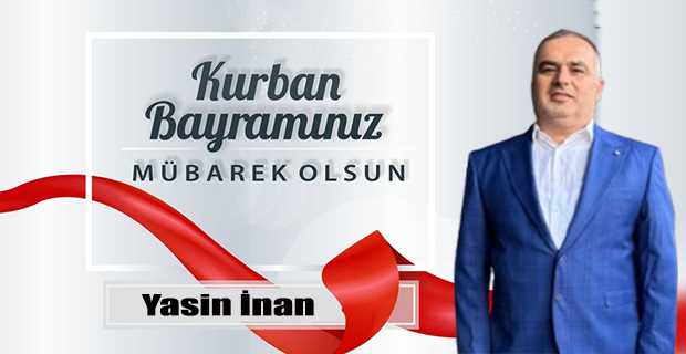 Yasin İnan’dan Kurban Bayramı Mesajı