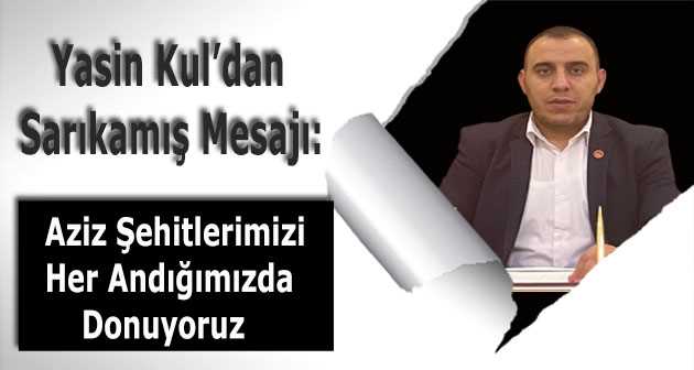 Yasin Kul'dan Sarıkamış Mesajı: Aziz Şehitlerimizi Her Andığımızda Donuyoruz   