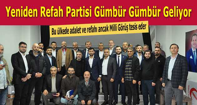 Yeniden Refah Partisi Gümbür Gümbür Geliyor