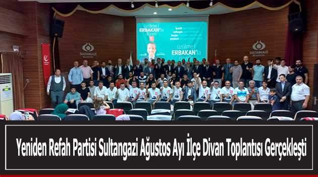 Yeniden Refah Partisi Sultangazi Ağustos Ayı İlçe Divan Toplantısı Gerçekleşti 