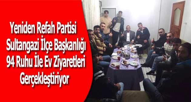 Yeniden Refah Partisi Sultangazi İlçe Başkanlığı 94 Ruhu İle Ev Ziyaretleri Gerçekleştiriyor