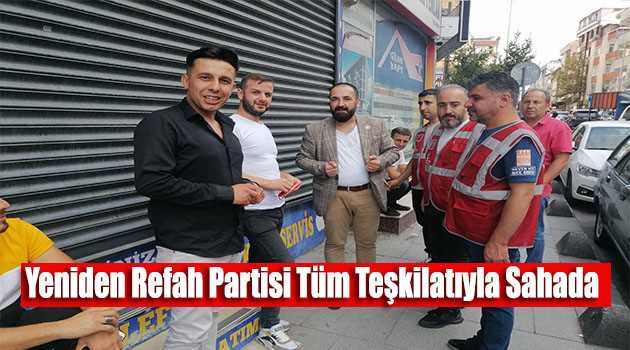 Yeniden Refah Partisi Tüm Teşkilatıyla Sahada 