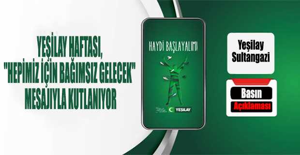 YEŞİLAY HAFTASI, "HEPİMİZ İÇİN BAĞIMSIZ GELECEK"  MESAJIYLA KUTLANIYOR