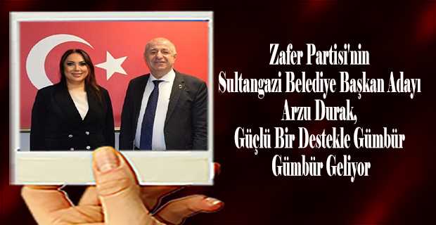 Zafer Partisi'nin Sultangazi Belediye Başkan Adayı Arzu Durak, Güçlü Bir Destekle Gümbür Gümbür Geliyor