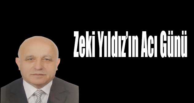 Zeki Yıldız'ın Acı Günü 