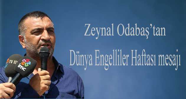 Zeynal Odabaş'tan Dünya Engelliler Haftası mesajı