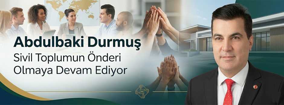 Abdulbaki Durmuş, Sivil Toplumun Önderi Olmaya Devam Ediyor