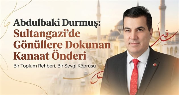  Abdulbaki Durmuş: Sultangazi’de Gönüllere Dokunan Kanaat Önderi