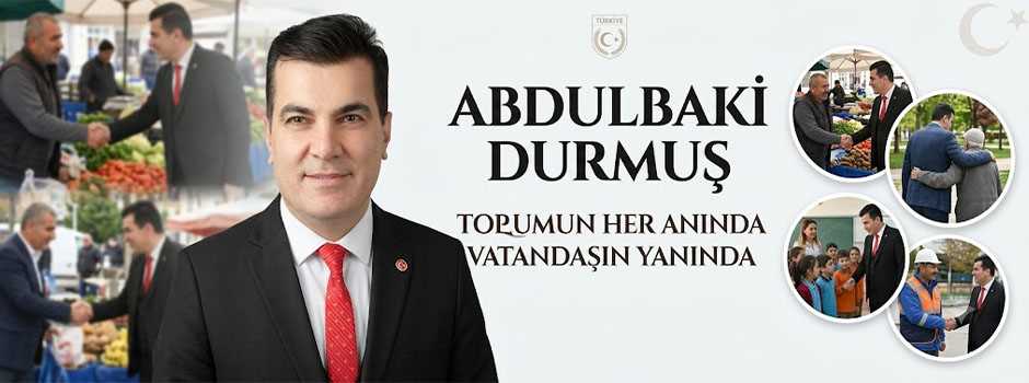 Abdulbaki Durmuş, Toplumun Her Anında Vatandaşın Yanında