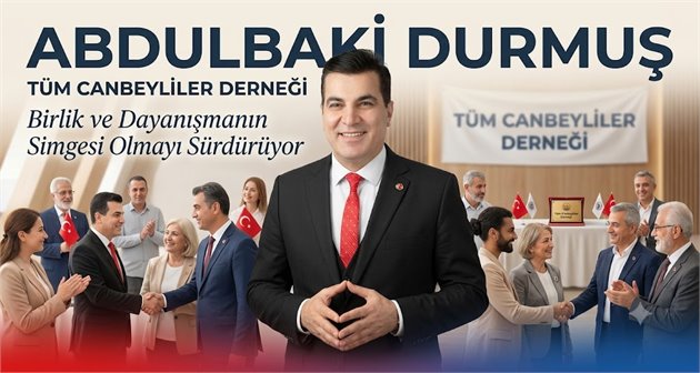 Abdulbaki Durmuş, Tüm Canbeyliler Derneği'nde Birlik ve Dayanışmanın Simgesi Olmayı Sürdürüyor