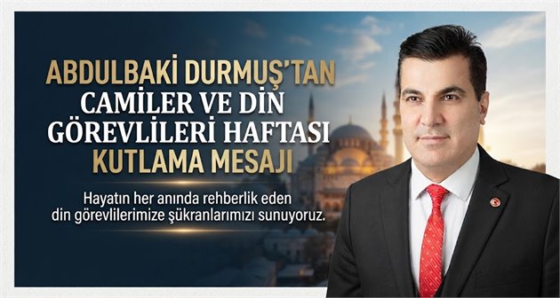 Abdulbaki Durmuş’tan Camiler ve Din Görevlileri Haftası Kutlama Mesajı
