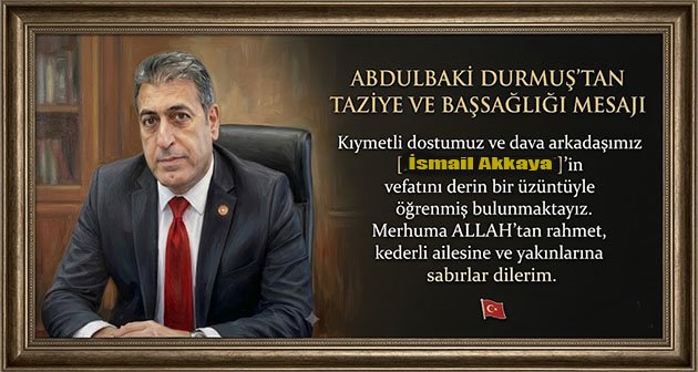 Abdulbaki Durmuş’tan Taziye ve Başsağlığı Mesajı