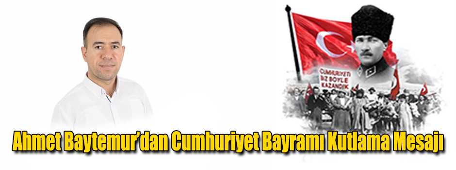 Ahmet Baytemur’dan Cumhuriyet Bayramı Kutlama…