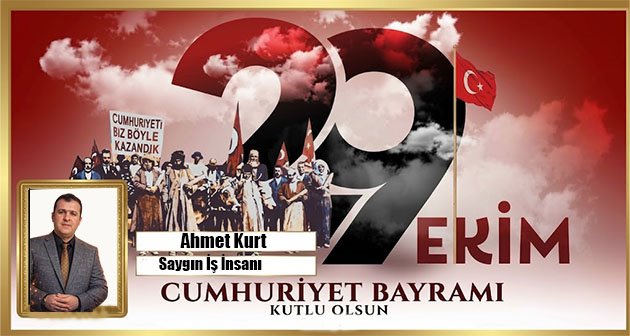 AHMET KURT 29 EKİM CUMHURİYET BAYRAMIMIZ KUTLU OLSUN! 