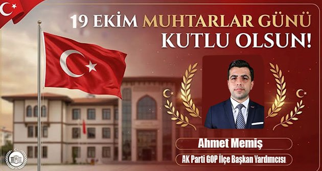 Ahmet Memiş  19 Ekim Muhtarlar Günü Kutlu Olsun!