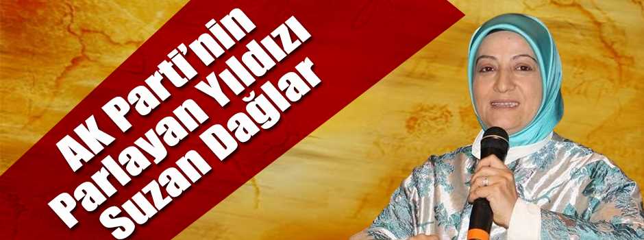 AK Parti’nin Parlayan Yıldızı Suzan Dağlar