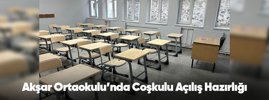 Akşar Ortaokulu’nda Coşkulu Açılış Hazırlığı