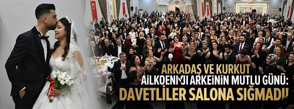 Arkadaş ve Kurkut Ailelerinin Mutlu Günü: Davetliler Salona Sığmadı